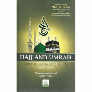 Hajj and Umrah: Virtues and Ettiquetes